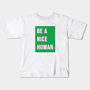 Be a nice human Kids T-Shirt